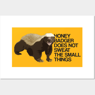 Honey Badger Does Not Sweat The Small Things Posters and Art